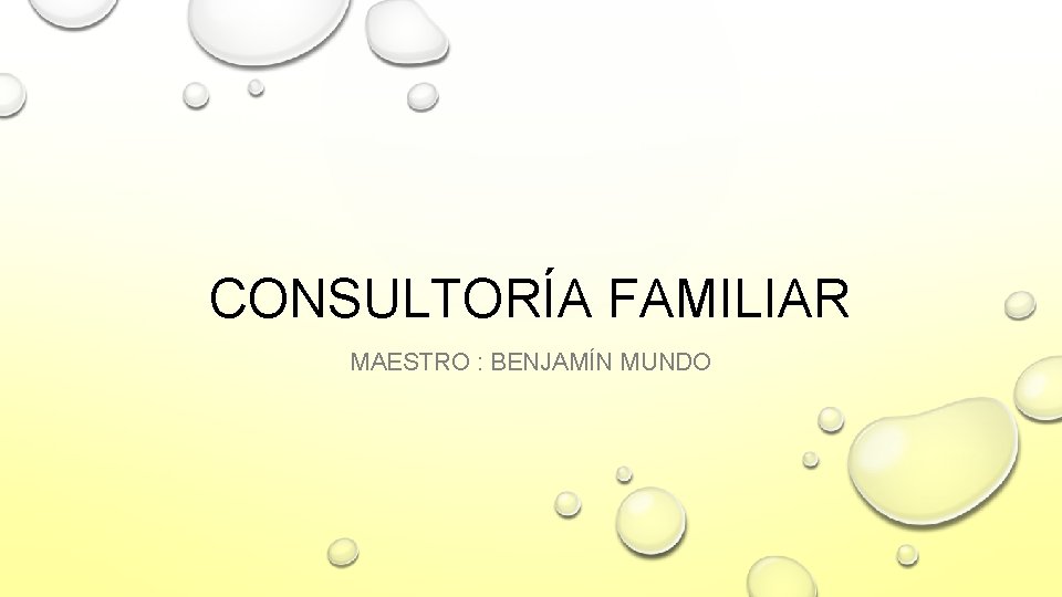 CONSULTORÍA FAMILIAR MAESTRO : BENJAMÍN MUNDO 