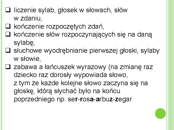 q liczenie sylab, głosek w słowach, słów w zdaniu, q kończenie rozpoczętych zdań, q