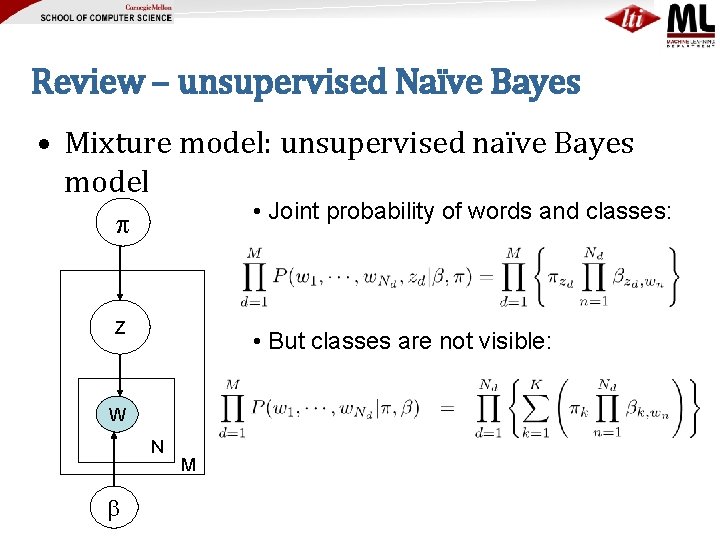 Review – unsupervised Naïve Bayes • Mixture model: unsupervised naïve Bayes model • Joint