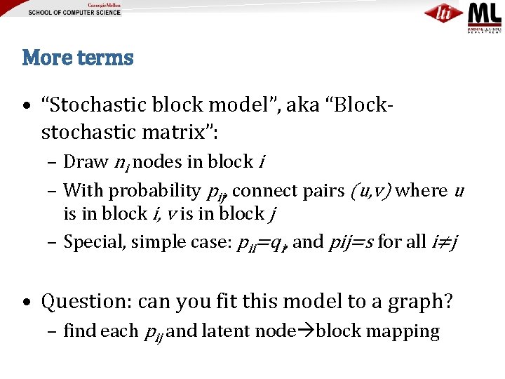 More terms • “Stochastic block model”, aka “Blockstochastic matrix”: – Draw ni nodes in