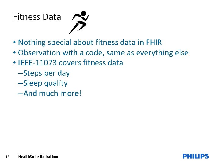 Fitness Data • Nothing special about fitness data in FHIR • Observation with a