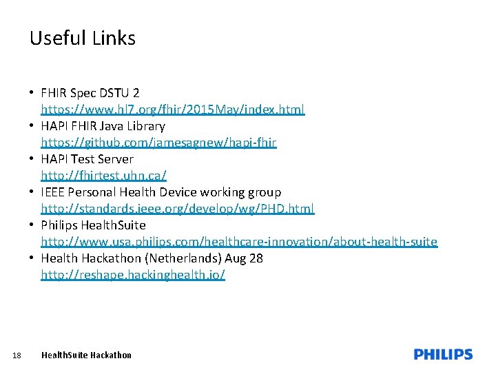 Useful Links • FHIR Spec DSTU 2 https: //www. hl 7. org/fhir/2015 May/index. html