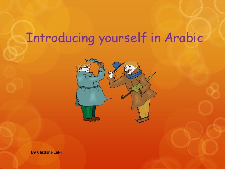 Introducing yourself in Arabic By Ghizlane Lafdi 