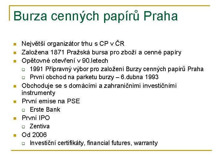 Burza cenných papírů Praha n n n n Největší organizátor trhu s CP v