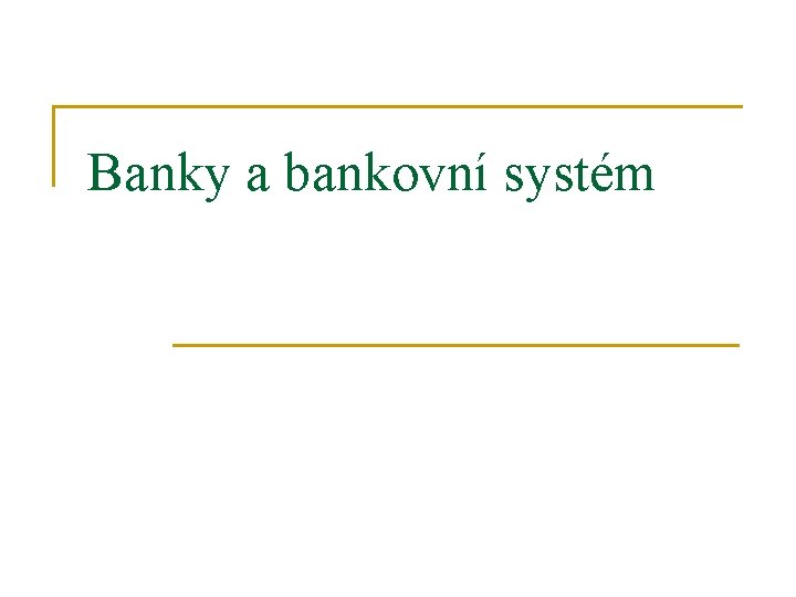 Banky a bankovní systém 