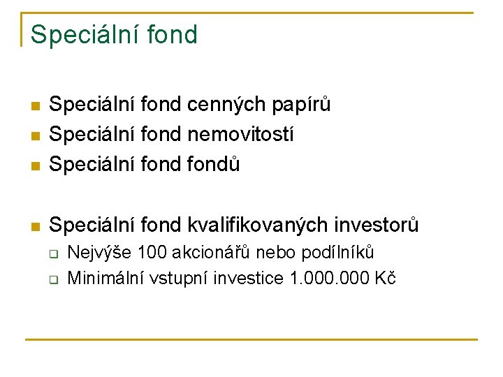 Speciální fond n Speciální fond cenných papírů Speciální fond nemovitostí Speciální fondů n Speciální