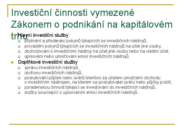 Investiční činnosti vymezené Zákonem o podnikání na kapitálovém Hlavní investiční služby trhu přijímání a