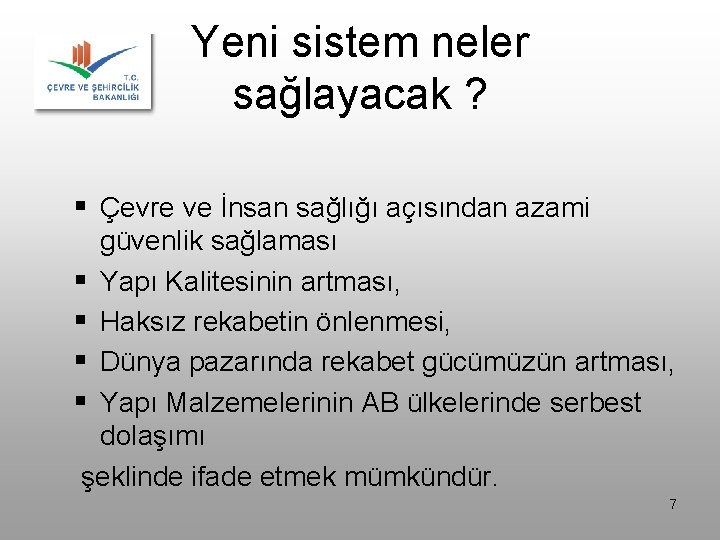 Yeni sistem neler sağlayacak ? § Çevre ve İnsan sağlığı açısından azami güvenlik sağlaması