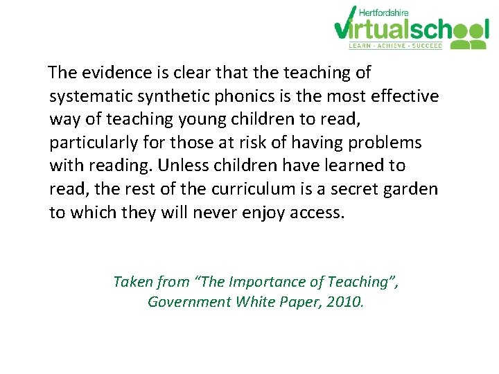 The evidence is clear that the teaching of systematic synthetic phonics is the The evidence is clear that the teaching of systematic synthetic phonics is the