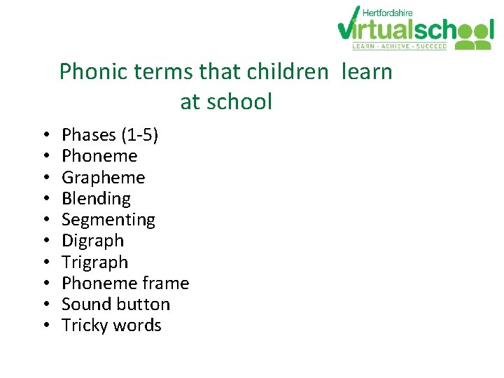 Phonic terms that children learn at school • • • Phases (1 -5) Phoneme Phonic terms that children learn at school • • • Phases (1 -5) Phoneme