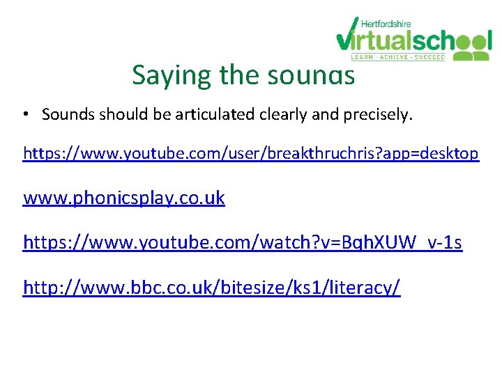 Saying the sounds • Sounds should be articulated clearly and precisely. https: //www. youtube. Saying the sounds • Sounds should be articulated clearly and precisely. https: //www. youtube.