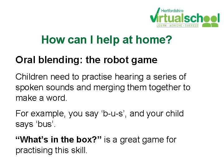 How can I help at home? Oral blending: the robot game Children need to How can I help at home? Oral blending: the robot game Children need to