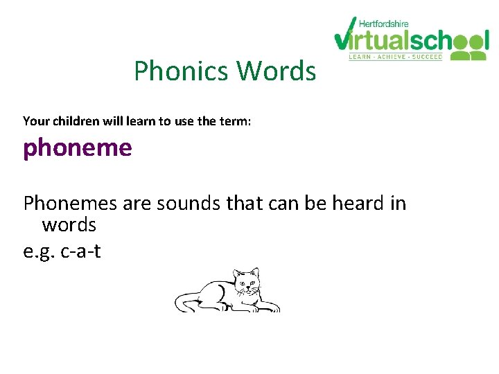 Phonics Words Your children will learn to use the term: phoneme Phonemes are sounds Phonics Words Your children will learn to use the term: phoneme Phonemes are sounds