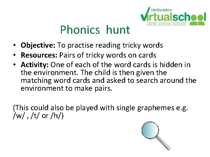 Phonics hunt • Objective: To practise reading tricky words • Resources: Pairs of tricky Phonics hunt • Objective: To practise reading tricky words • Resources: Pairs of tricky