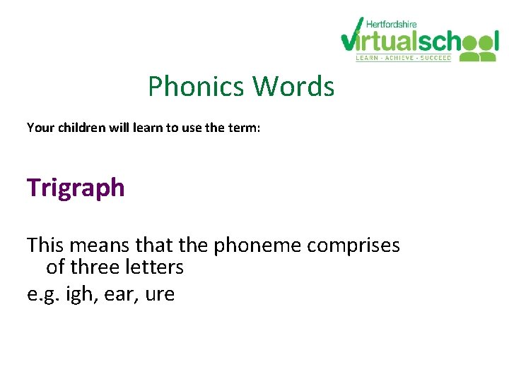 Phonics Words Your children will learn to use the term: Trigraph This means that Phonics Words Your children will learn to use the term: Trigraph This means that