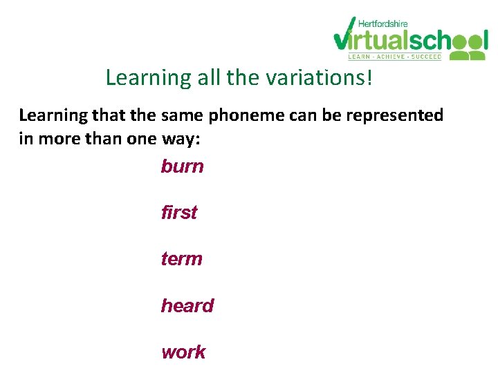 Learning all the variations! Learning that the same phoneme can be represented in more Learning all the variations! Learning that the same phoneme can be represented in more