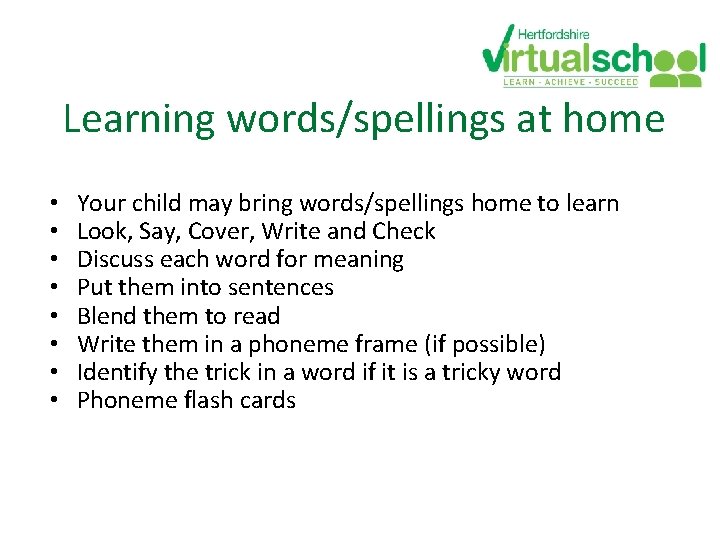 Learning words/spellings at home • • Your child may bring words/spellings home to learn Learning words/spellings at home • • Your child may bring words/spellings home to learn