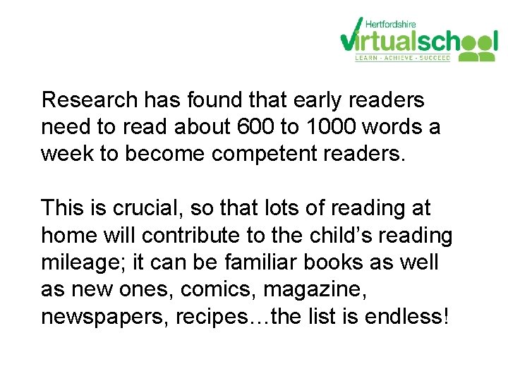 Research has found that early readers need to read about 600 to 1000 words Research has found that early readers need to read about 600 to 1000 words