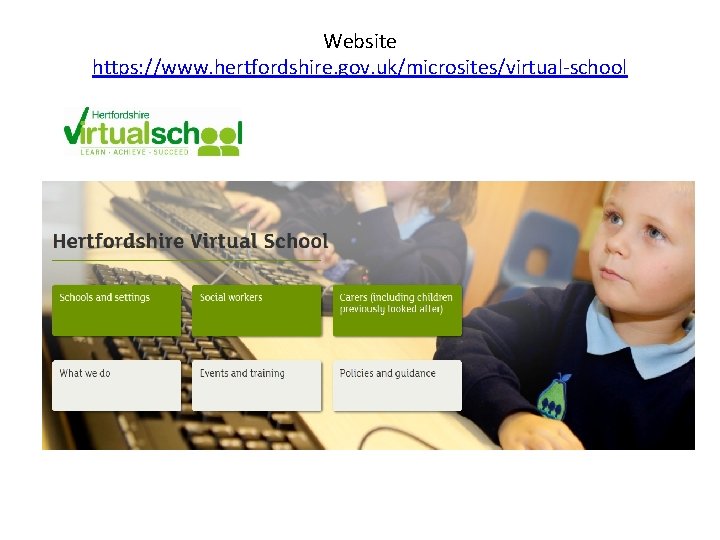 Website https: //www. hertfordshire. gov. uk/microsites/virtual-school Website https: //www. hertfordshire. gov. uk/microsites/virtual-school