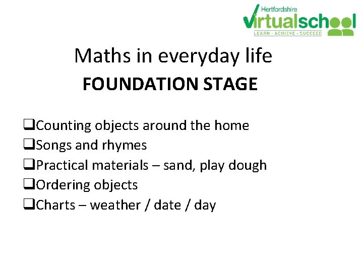 Maths in everyday life FOUNDATION STAGE q. Counting objects around the home q. Songs Maths in everyday life FOUNDATION STAGE q. Counting objects around the home q. Songs