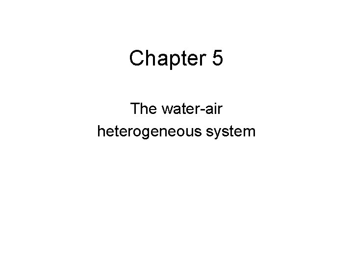 Chapter 5 The waterair heterogeneous system Online resource