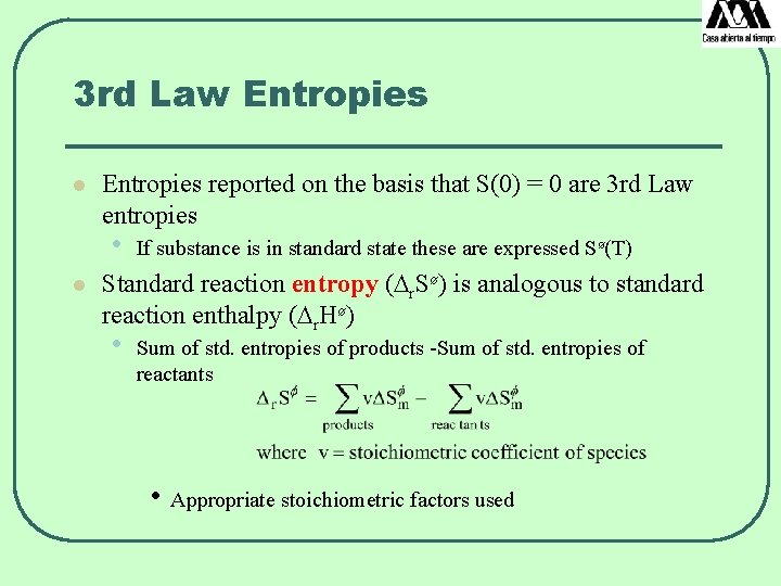 3 rd Law Entropies l Entropies reported on the basis that S(0) = 0