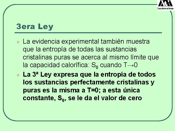 3 era Ley l l La evidencia experimental también muestra que la entropía de