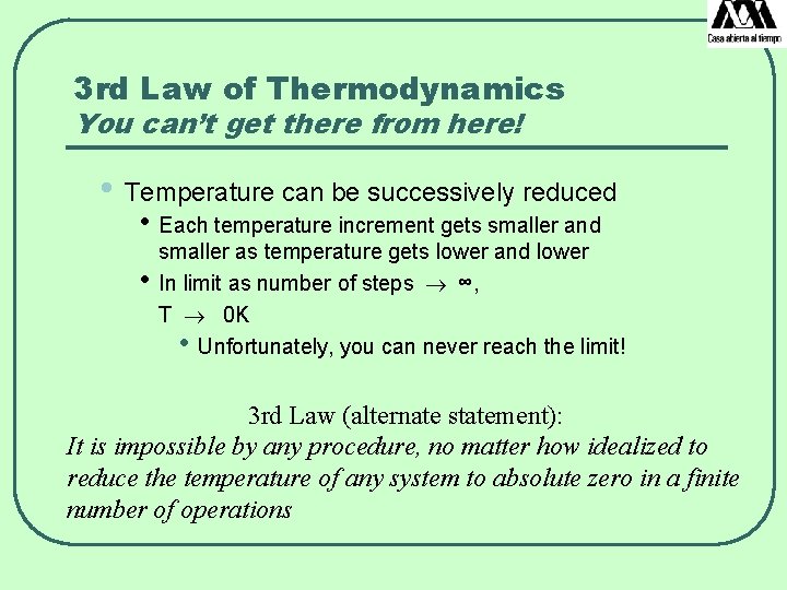 3 rd Law of Thermodynamics You can’t get there from here! • Temperature can