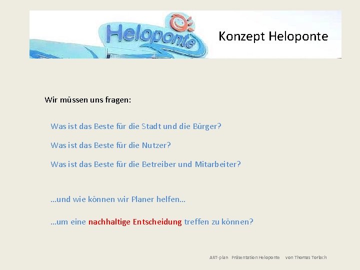 Konzept Heloponte Wir müssen uns fragen: Was ist das Beste für die Stadt und