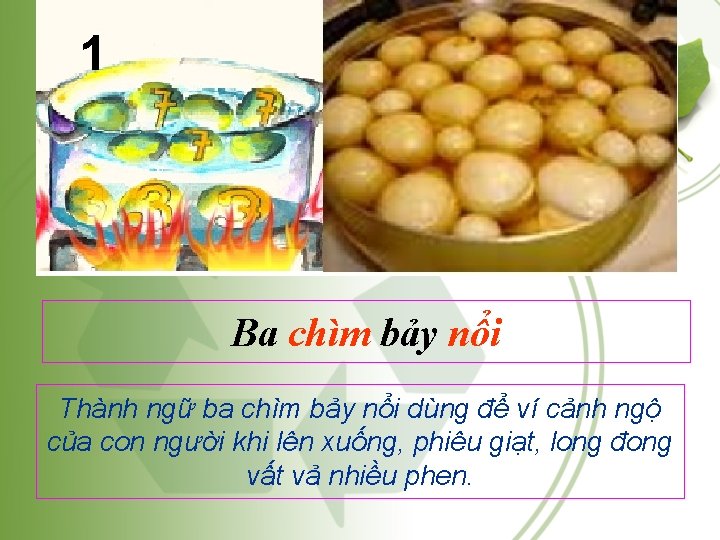 1 Ba chìm bảy nổi Thành ngữ ba chìm bảy nổi dùng để ví 1 Ba chìm bảy nổi Thành ngữ ba chìm bảy nổi dùng để ví