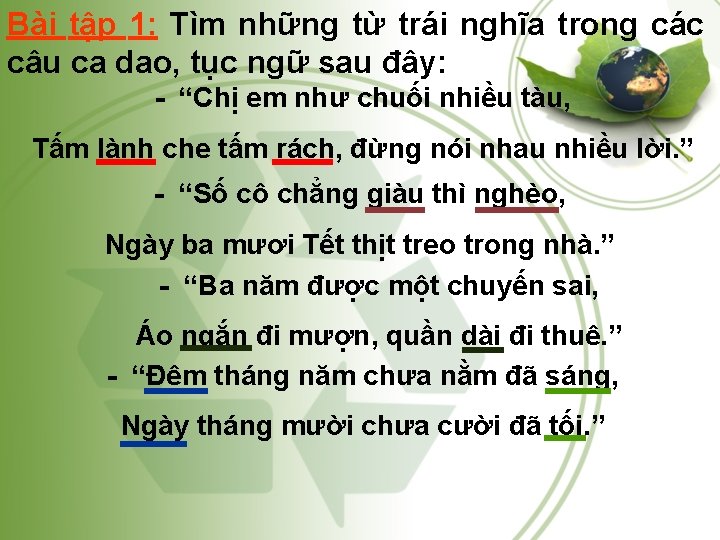 Bài tập 1: Tìm những từ trái nghĩa trong các câu ca dao, tục Bài tập 1: Tìm những từ trái nghĩa trong các câu ca dao, tục