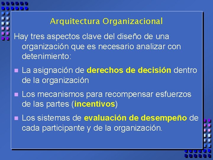 Arquitectura Organizacional Hay tres aspectos clave del diseño de una organización que es necesario