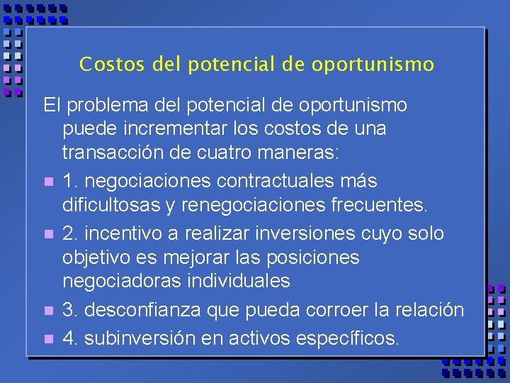 Costos del potencial de oportunismo El problema del potencial de oportunismo puede incrementar los