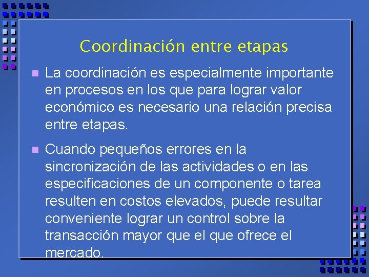 Coordinación entre etapas n La coordinación es especialmente importante en procesos en los que