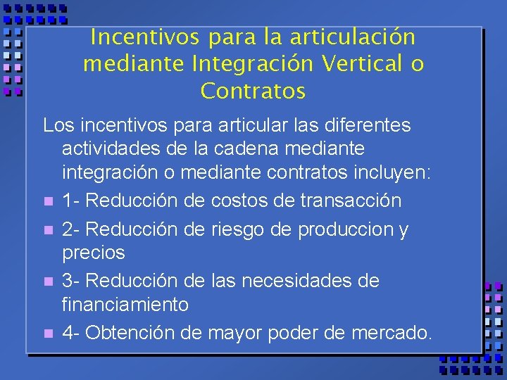 Incentivos para la articulación mediante Integración Vertical o Contratos Los incentivos para articular las
