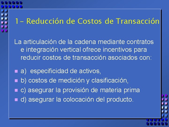 1 - Reducción de Costos de Transacción La articulación de la cadena mediante contratos
