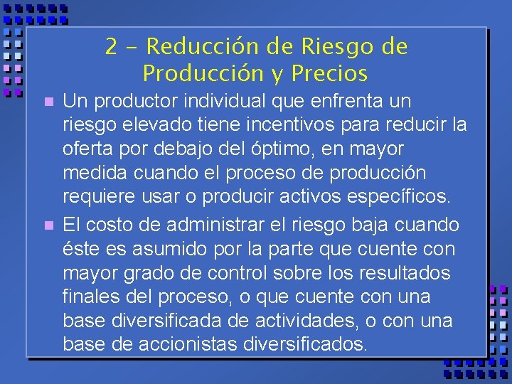 2 - Reducción de Riesgo de Producción y Precios n n Un productor individual