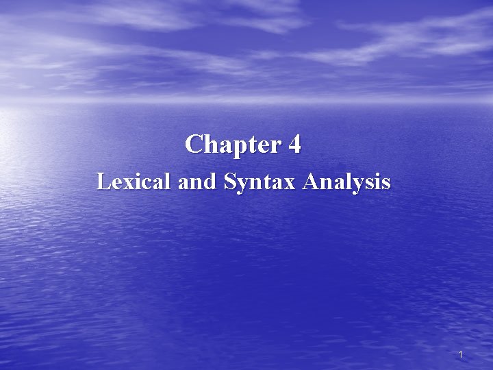 Chapter 4 Lexical and Syntax Analysis 1 