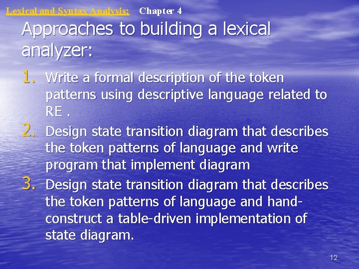 Lexical and Syntax Analysis: Chapter 4 Approaches to building a lexical analyzer: 1. Write