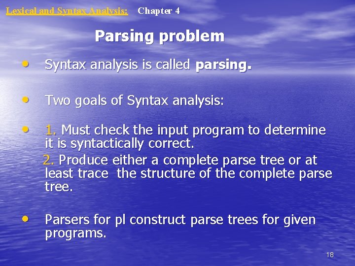 Lexical and Syntax Analysis: Chapter 4 Parsing problem • Syntax analysis is called parsing.