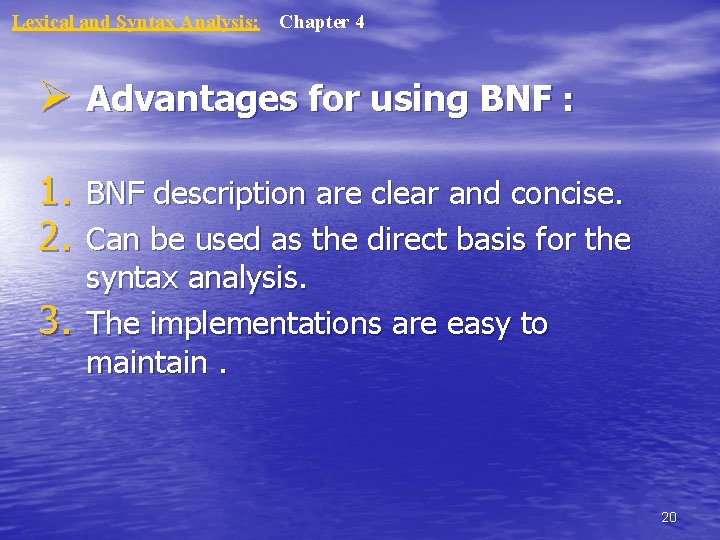 Lexical and Syntax Analysis: Chapter 4 Ø Advantages for using BNF : 1. BNF