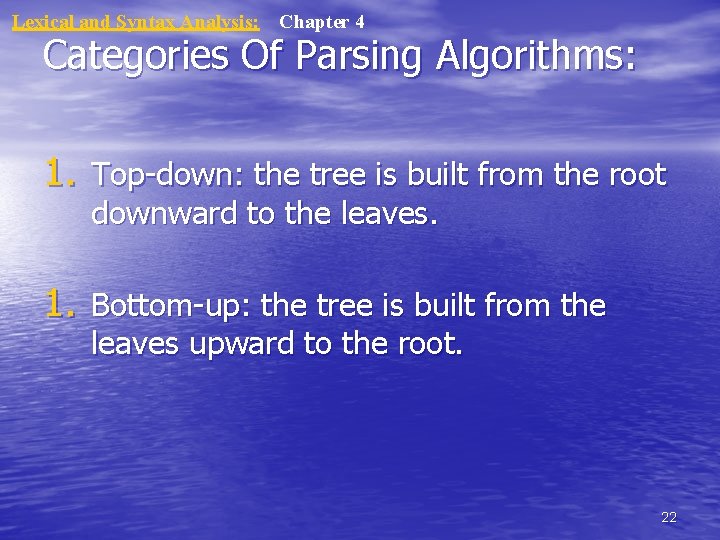 Lexical and Syntax Analysis: Chapter 4 Categories Of Parsing Algorithms: 1. Top-down: the tree