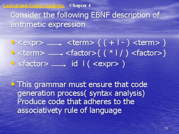 Lexical and Syntax Analysis: Chapter 4 Consider the following EBNF description of arithmetic expression