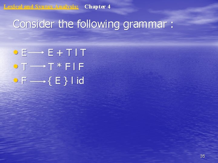 Lexical and Syntax Analysis: Chapter 4 Consider the following grammar : • E •