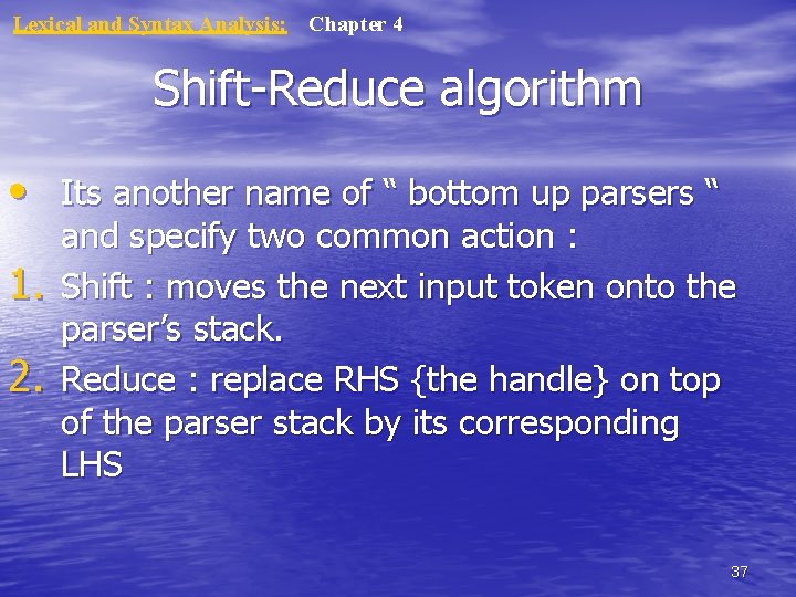 Lexical and Syntax Analysis: Chapter 4 Shift-Reduce algorithm • Its another name of “