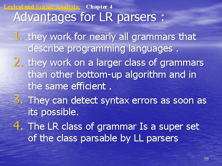 Lexical and Syntax Analysis: Chapter 4 Advantages for LR parsers : 1. they work