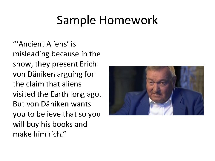 Sample Homework “‘Ancient Aliens’ is misleading because in the show, they present Erich von