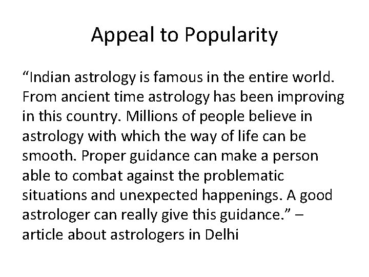 Appeal to Popularity “Indian astrology is famous in the entire world. From ancient time