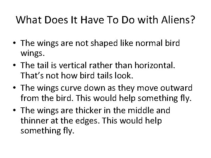 What Does It Have To Do with Aliens? • The wings are not shaped