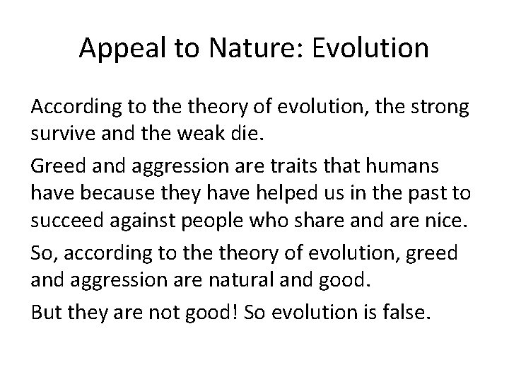 Appeal to Nature: Evolution According to theory of evolution, the strong survive and the